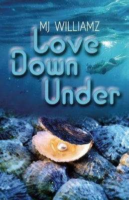 Love Down Under by Williamz, M. J.