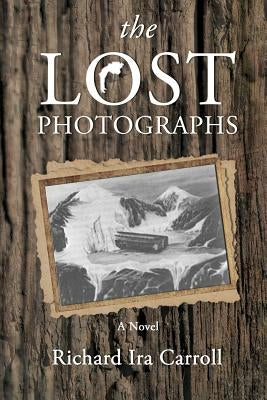 The LOST PHOTOGRAPHS by Carroll, Richard Ira