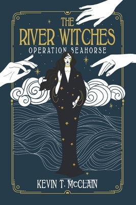 The River Witches: Operation Seahorse Volume 2 by McClain, Kevin T.