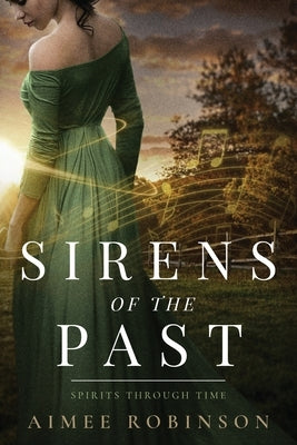 Sirens of the Past: A Time Travel Romance by Robinson, Aimee