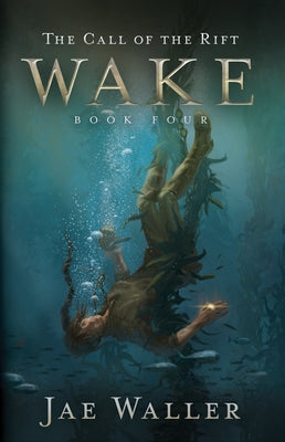 The Call of the Rift: Wake by Waller, Jae