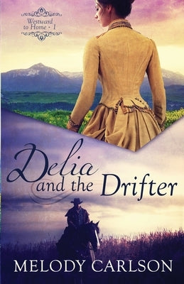 Delia and the Drifter by Carlson, Melody