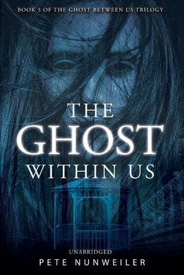 The Ghost Within Us: Unabridged by Nunweiler, Pete