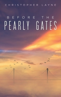 Before The Pearly Gates by Layne, Christopher