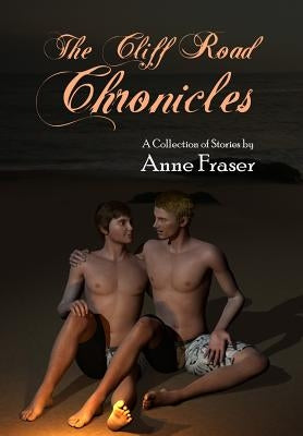 The Cliff Road Chronicles by Fraser, Anne