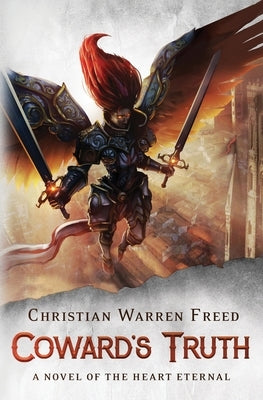 Coward's Truth: A Novel of the Heart Eternal by Freed, Christian Warren