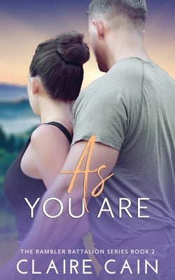 As You Are: A Sweet Military Romance by Cain, Claire