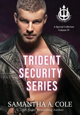 Trident Security Series: A Special Collection Volume IV by Cole, Samantha