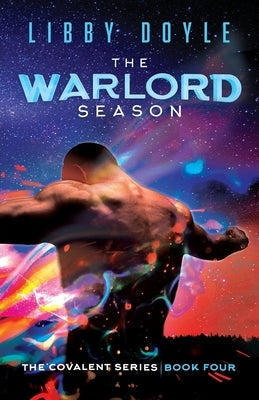 The Warlord Season: The Covalent Series Book Four by Doyle, Libby