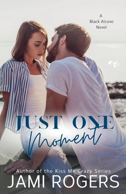 Just One Moment: An Enemies to Lovers Romance by Rogers, Jami