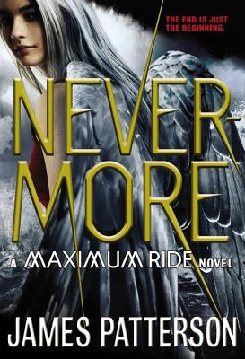 Nevermore: The Final Maximum Ride Adventure by Patterson, James