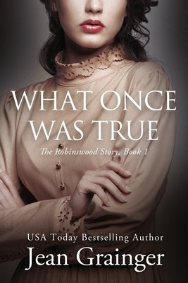 What Once Was True by Grainger, Jean