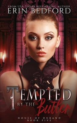 Tempted by the Butler: House of Durand Novella by Bedford, Erin