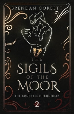 The Sigils of the Moor: Book Two of the Runetree Chronicles by Corbett, Brendan