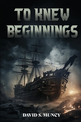 To Knew Beginnings by Muncy, David