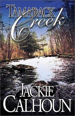 Tamarack Creek by Calhoun, Jackie