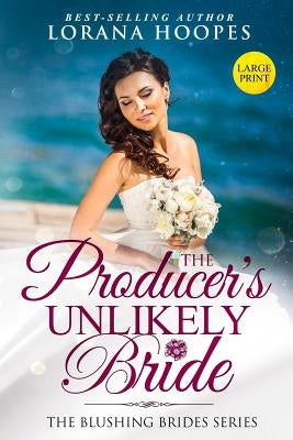 The Producer's Unlikely Bride Large Print Edition: A Blushing Brides Fake Romance by Hoopes, Lorana