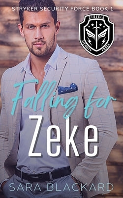 Falling for Zeke: A Sweet Romantic Suspense by Blackard, Sara