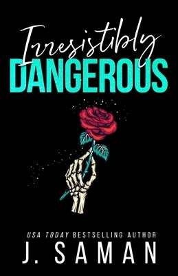 Irresistibly Dangerous: Special Edition Cover by Saman, J.