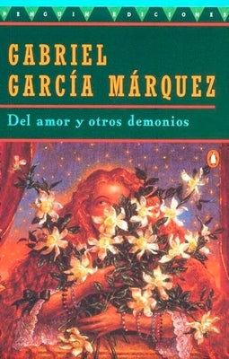 del Amor Y Otros Demonios by Garc&#195;&#173;a M&#195;&#161;rquez, Gabriel