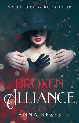 Broken Alliance: Valla Series Book Four by Rezes, Anna