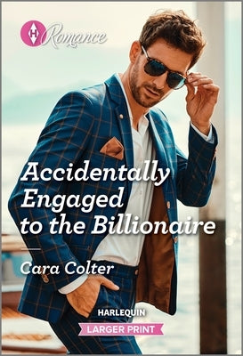 Accidentally Engaged to the Billionaire by Colter, Cara