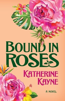 Bound in Roses by Kayne, Katherine