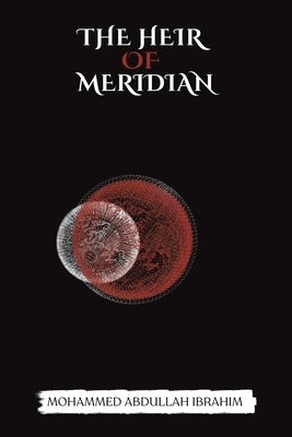 The Heir of Meridian by Abdullah, Ibrahim Mohammed