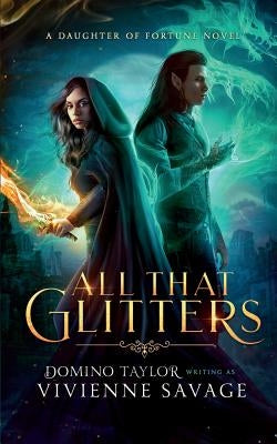 All That Glitters: a Fantasy Romance by Taylor, Domino