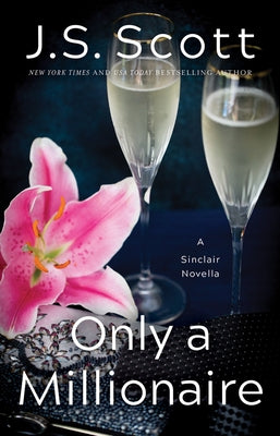 Only a Millionaire: A Sinclair Novella by Scott, J. S.