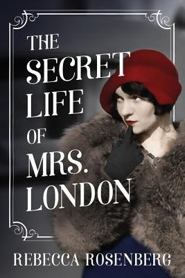 The Secret Life of Mrs. London by Rosenberg, Rebecca