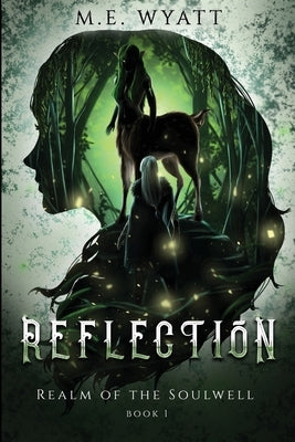 Reflection: Realm of the Soulwell by Wyatt, M. E.