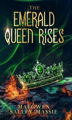 The Emerald Queen Rises by Salley-Massie, Maegwen