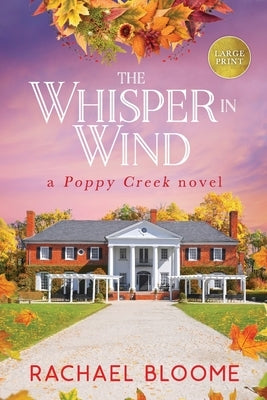 The Whisper in Wind: A Poppy Creek Novel by Bloome, Rachael