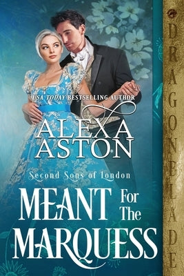 Meant for the Marquess by Aston, Alexa