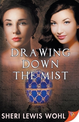 Drawing Down the Mist by Wohl, Sheri Lewis