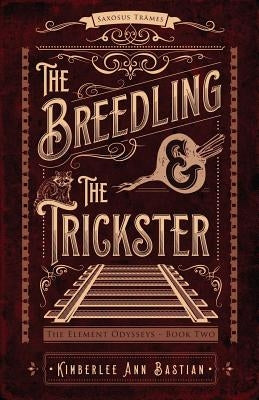 The Breedling and the Trickster by Bastian, Kimberlee Ann