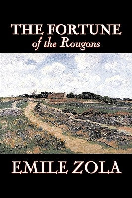 The Fortune of the Rougons by Emile Zola, Fiction, Classics, Literary by Zola, Emile