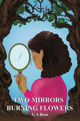 Two Mirrors: Burning Flowers by Boos, G. A.