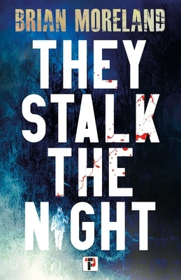 They Stalk the Night by Moreland, Brian