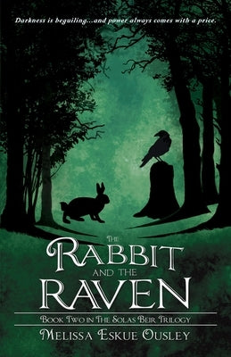 The Rabbit and the Raven: Book Two in the Solas Beir Trilogy by Ousley, Melissa Eskue