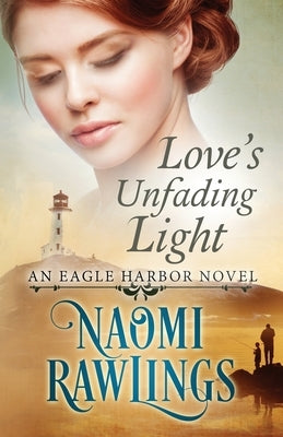 Love's Unfading Light by Rawlings, Naomi