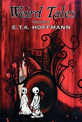 Weird Tales, Vol. II by E.T A. Hoffman, Fiction, Fantasy by Hoffmann, E. T. a.