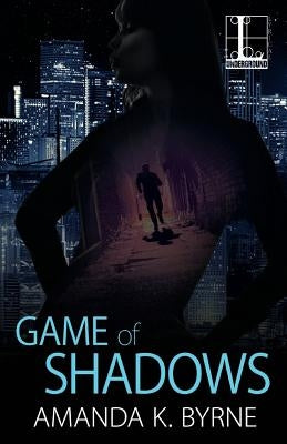 Game of Shadows by Byrne, Amanda K.