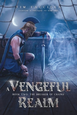 A Vengeful Realm: The Breaker of Chains - Book 2 by Facciola, Tim