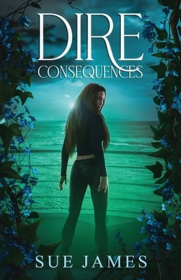 Dire Consequences by James, Sue