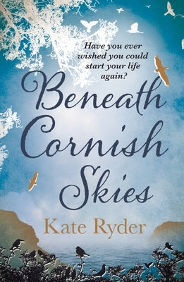 Beneath Cornish Skies: An International Bestseller - A Heartwarming Love Story about Taking a Chance on a New Beginning by Ryder, Kate