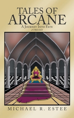 Tales of Arcane: A Journey into Fate by Estee, Michael R.