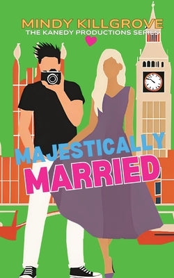 Majestically Married: The Supermodel and the Man Who Misunderstood Her by Killgrove, Mindy