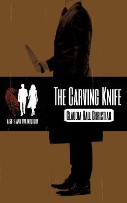 The Carving Knife, a Seth and Ava Mystery by Christian, Claudia Hall